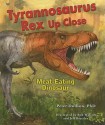 Tyrannosaurus Rex Up Close: Meat-Eating Dinosaur - Peter Dodson, Library Association Staff, Todd Marshall