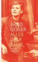 Alles über Sally: Roman (German Edition) - Arno Geiger