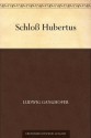 Schloß Hubertus (German Edition) - Ludwig Ganghofer