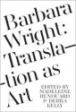 Barbara Wright: Translation as Art - Debra Kelly, Madeleine Renouard