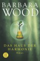 Das Haus der Harmonie - Barbara Wood, Verena C. Harksen