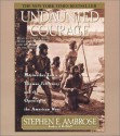 Undaunted Courage: Meriwether Lewis, Thomas Jefferson & the Opening of the American West - Stephen E. Ambrose