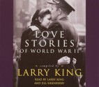 Love Stories: Love Stories of World War II (Audio) - Larry King, Jill Eikenberry