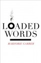 Loaded Words - Marjorie Garber