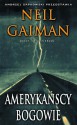 Amerykańscy Bogowie - Paulina Braiter, Neil Gaiman