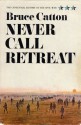 Never Call Retreat - Bruce Catton