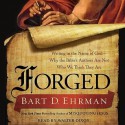 Forged: Writing in the Name of God--Why the Bible's Authors Are Not Who We Think They Are (Audio) - Bart D. Ehrman, Walter Dixon