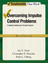 Overcoming Impulse Control Problems: A Cognitive-Behavioral Therapy Program Workbook - Jon E. Grant, Christopher B. Donahue, Brian L. Odlaug