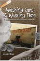 Washing Cars & Wasting Time - John C. Oliva