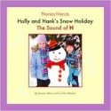 Holly And Hank's Snow Holiday: The Sound Of H (Phonics Friends) - Joanne D. Meier, Cecilia Minden