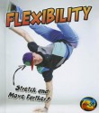 Flexibility: Stretch and Move Farther! - Ellen Labrecque