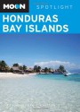 Moon Spotlight Honduras Bay Islands - Chris Humphrey, Amy E. Robertson