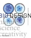 Bio Design: Nature Science Creativity - William Myers, Paola Antonelli