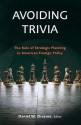 Avoiding Trivia: The Role of Strategic Planning in American Foreign Policy - Daniel W. Drezner