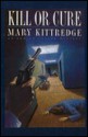 Kill or Cure: An Edwina Crusoe Mystery - Mary Kittredge