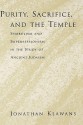 Purity, Sacrifice, and the Temple: Symbolism and Supersessionism in the Study of Ancient Judaism - Jonathan Klawans