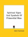 Spiritual Signs and Symbols of Primordial Man - Albert Churchward