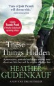 These Things Hidden - Heather Gudenkauf