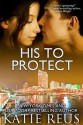 His to Protect - Katie Reus