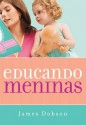 Educando meninas (Portuguese Edition) - James C. Dobson