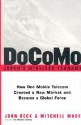 Docomo--Japan's Wireless Tsunami: How One Mobile Telecom Created a New Market and Became a Global Force - John C. Beck, Mitchell Wade