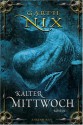 Kalter Mittwoch - Garth Nix, Axel Franken