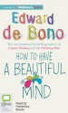 How to Have a Beautiful Mind - Edward De Bono, Humphrey Bower