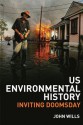 US Environmental History: Inviting Doomsday - John Wills