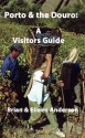 Porto & the Douro: A Visitors Guide - Brian Anderson, Eileen Anderson