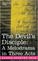 The Devil's Disciple: A Melodrama in Three Acts - George Bernard Shaw