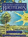 The Secret Language Of Birthdays: Personology Profiles For Each Day Of The Year - Gary Goldschneider, Joost Elffers