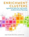 Enrichment Clusters: A Practical Plan for Real-World, Student-Driven Learning - Joseph S. Renzulli