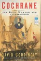 Cochrane: The Real Master and Commander - David Cordingly, John Lee, John Lee