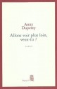 Allons voir plus loin, veux-tu ? - Anny Duperey