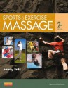 Sports & Exercise Massage: Comprehensive Care in Athletics, Fitness, & Rehabilitation - Sandy Fritz