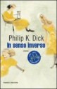 In senso inverso - Philip K. Dick, Paolo Prezzavento