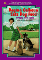 Regina Calhoun Eats Dog Food - Lynn Cullen