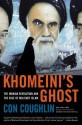 Khomeini's Ghost: The Iranian Revolution and the Rise of Militant Islam - Con Coughlin