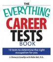 The Everything Career Tests Book: 10 Tests to Determine the Right Occupation for You - A. Bronwyn Llewellyn, Robin Holt