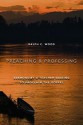 Preaching and Professing: Sermons by a Teacher Seeking to Proclaim the Gospel - Ralph C. Wood