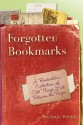 Forgotten Bookmarks: A Bookseller's Collection of Odd Things Lost Between the Pages - Michael Popek