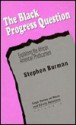 The Black Progress Question: Explaining The African American Predicament - Stephen Burman