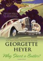 Why Shoot a Butler? - Georgette Heyer