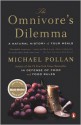 The Omnivore's Dilemma: A Natural History of Four Meals - Michael Pollan