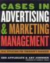 Cases in Advertising and Marketing Management: Real Situations for Tomorrow's Managers - Edd Applegate, Art Johnsen