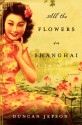 All the Flowers in Shanghai - Duncan Jepson