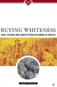 Buying Whiteness: Race, Culture, and Identity from Columbus to Hip-hop - Gary Taylor