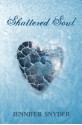 Shattered Soul - Jennifer Snyder