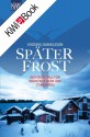 Später Frost: Der erste Fall für Ingrid Nyström und Stina Forss (German Edition) - Roman Voosen, Kerstin Signe Danielsson