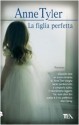 La figlia perfetta - Anne Tyler